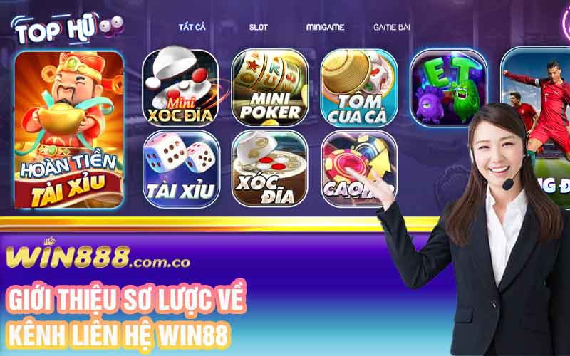Giới thiệu sơ lược về kênh liên hệ Win88