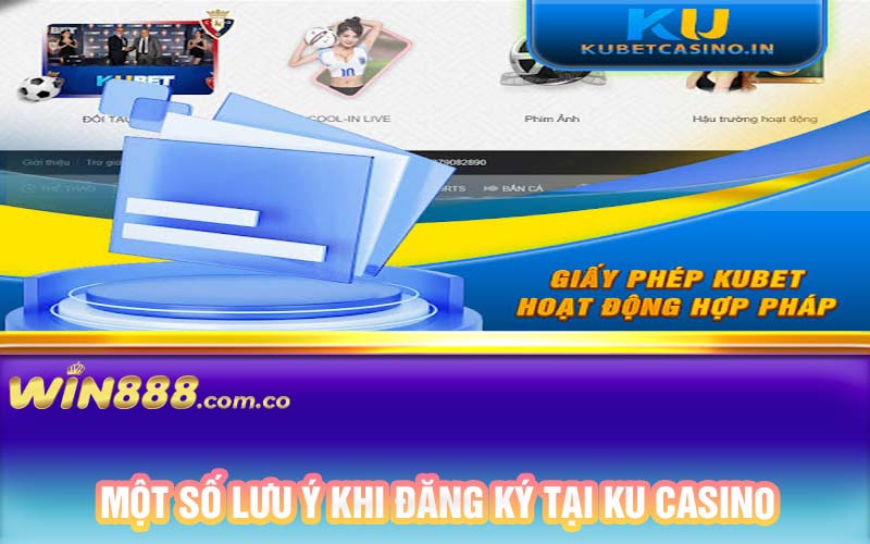 Một số lưu ý khi đăng ký tại Ku Casino