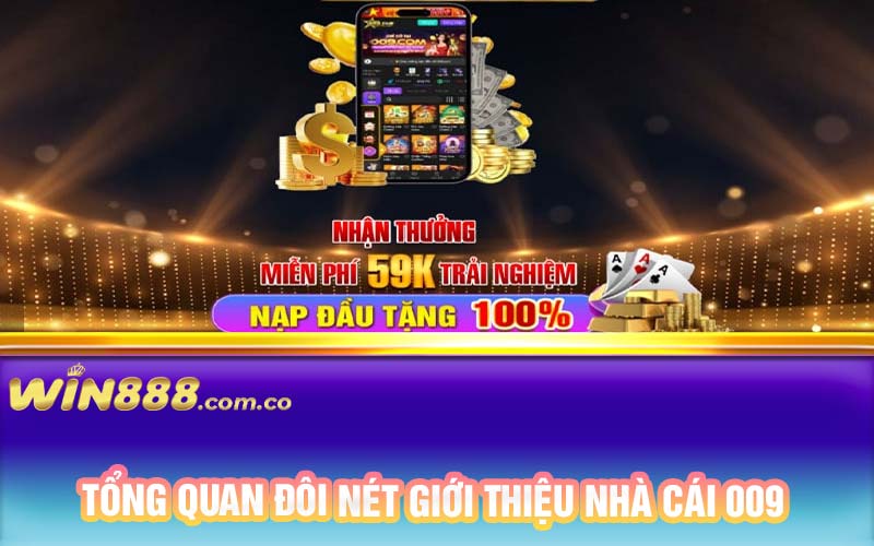 Tổng quan đôi nét giới thiệu nhà cái 009