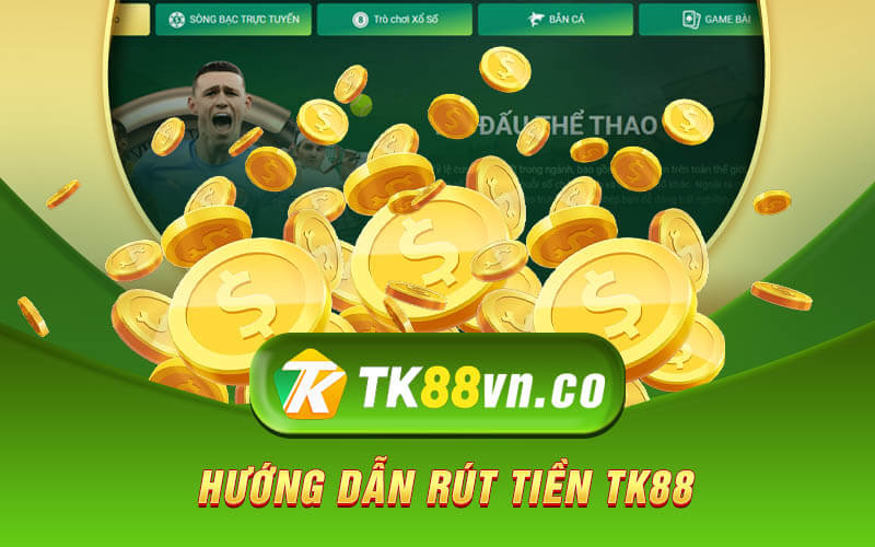 Đánh giá về khả năng thanh toán và rút tiền tại Nhà Cái TK88
