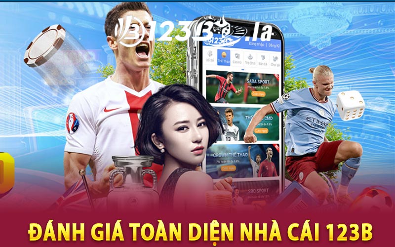 Đánh Giá Toàn Diện Nhất Về Nhà Cái 123B