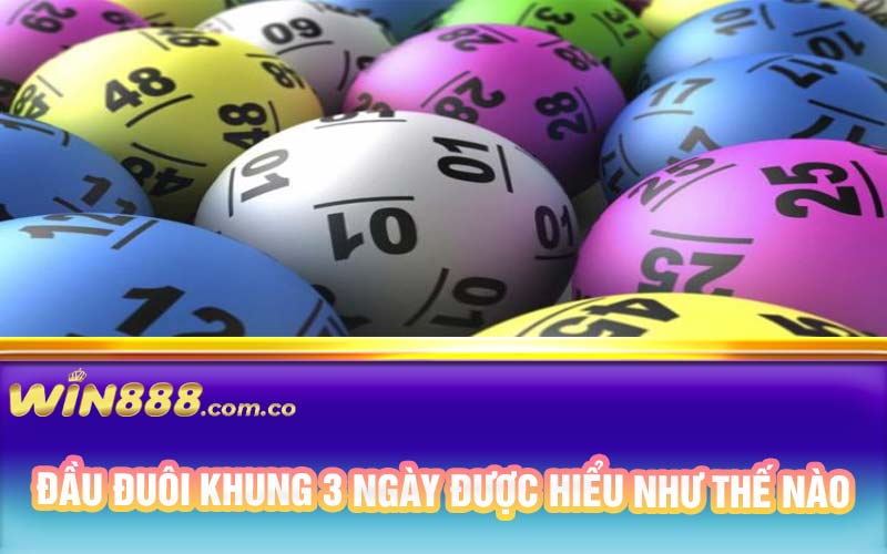 Đầu đuôi khung 3 ngày được hiểu như thế nào