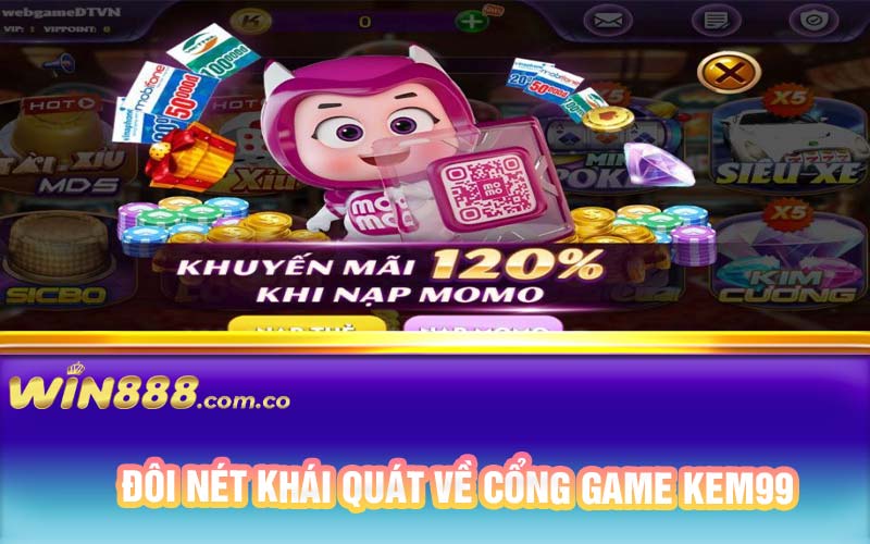 Đôi nét khái quát về cổng game Kem99