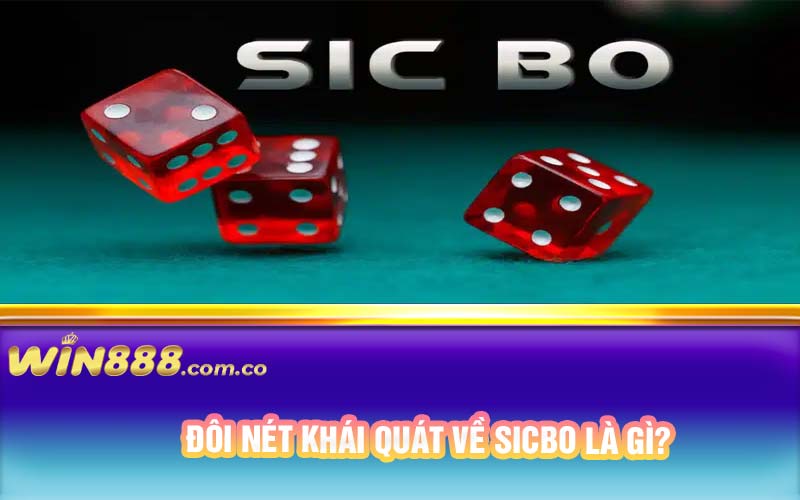 Đôi nét khái quát về sicbo là gì?