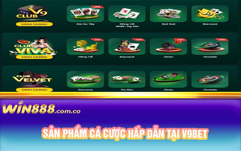 Sản phẩm cá cược hấp dẫn tại V9bet