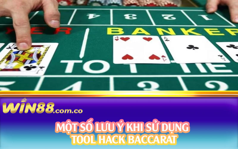 Một số lưu ý khi sử dụng tool hack baccarat